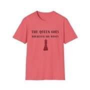 Chess T-Shirt – The Queen Goes Wherever She Wants