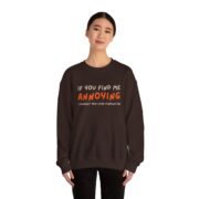 If You Find Me Annoying I Suggest You Stop Finding Me – Funny Suggested Unisex Sweatshirt - Image 5