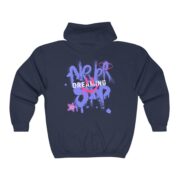 Never Stop Dreaming Full Zip Unisex Hooded Sweatshirt