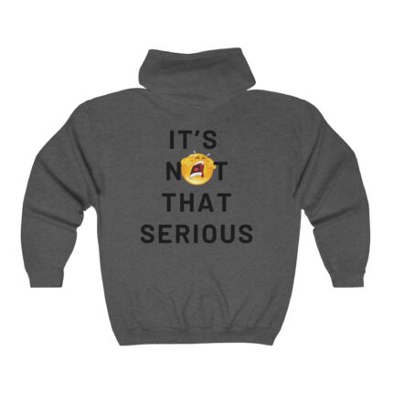 It’s Not Serious Full Zip Unisex Hooded Sweatshirt